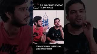 THE NONSENSE REVIEWS| INDIAN MAIDS| Alaukik Narain| Ujjaval Kunwar