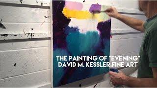 Abstract Painting / The Painting of "Evening" by David M. Kessler