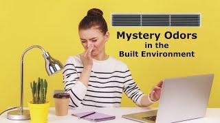 Mystery Odors in the Built Environment