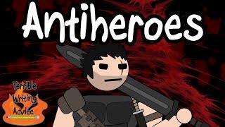 ANTIHEROES - Terrible Writing Advice