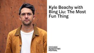 Kyle Beachy with Bing Liu: The Most Fun Thing