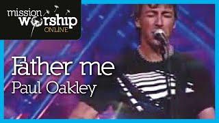 Paul Oakley - Father me