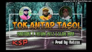 Tok Antap Tasol (2024) Krotonz x Tatum Ritz & Slok Mahn [Prod by Katzoo @ KSP].