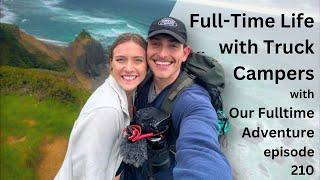 Full-Time RV Life with Truck Campers with guests OurFulltimeAdventure | episode 210