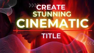 Creating Stunning Cinematic Titles in After Effects: Essential Tips for Success