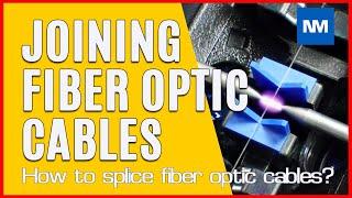 Fibre Optic Cables - How are fiber optic cables joined?