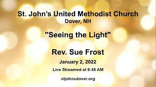 1/2/2022 "Seeing the Light" by The Rev. Sue Frost - St. John's UMC, Dover, NH Live Stream Service