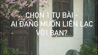 Chọn 1 tụ bài - Ai đang muốn liên lạc với bạn?