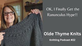 OldeThyme Knits #22-Pajama Cardigan & A Ranunculus!! #knit #knittingpodcast #ranunculus #knitting