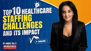 Top 10 Healthcare Staffing Challenges & its Impact | Episode 146