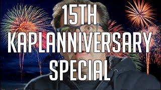 15th Kaplanniversary Special