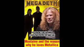 Mustaine and the reasons why he loves Metallica