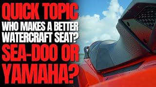 Who Makes a Better PWC Seat? Sea-Doo or Yamaha? WCJ Quick Topic