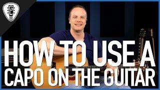 How To Use A Capo On The Guitar - Guitar Lesson