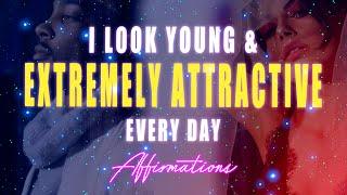 I Look Young and Extremely Gorgeous & Attractive Every Day ️Super-Charged Affirmations