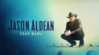 Jason Aldean - Your Mama (Official Audio)