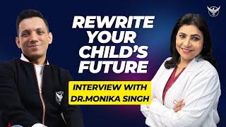 Rewrite Your Child's Future: Interview with Dr.Monika Singh