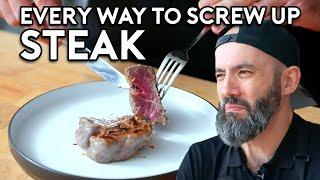 Every Way to Screw Up Steak | Botched By Babish