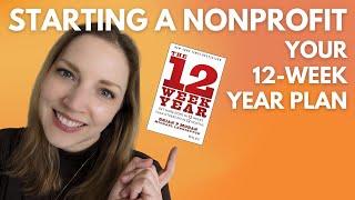 Starting a Nonprofit with the 12-Week Year Framework