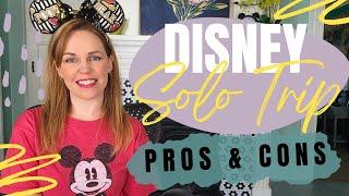 DISNEY SOLO TRIP ADVICE | Pros & Cons | Tips for Anxiety ️