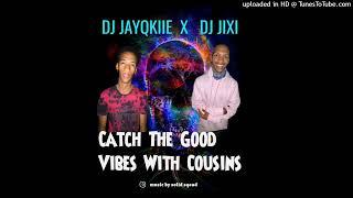 DJ Jixi & DJ JayQkiie  Catch The Vibes With The Cousins 2022