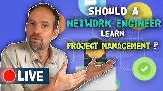 Should a network engineer learn project management?