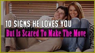 10 Signs He Loves You But Is Scared To Make The Move