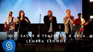 Davi Sacer e Trazendo a Arca – Lembra Senhor (O Encontro) [Clipe Oficial]