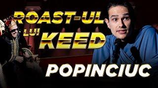 Mirel Popinciuc | Roast-ul lui Keed