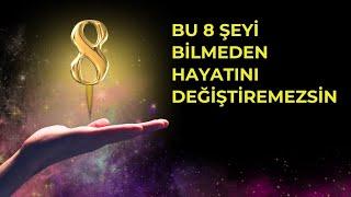 BU 8 ŞEYİ BİLMEDEN HAYATINI DEĞİŞTİREMEZSİN