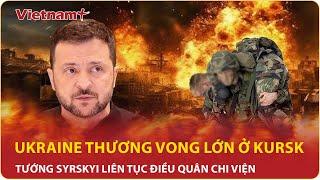 Thời sự Quốc tế tối 16/9: Ukraine bị đánh tơi bời ở Kursk, Tướng Syrskyi liên tục điều quân chi viện