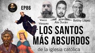 Herejes E086  Los Santos Más Absurdos de la Iglesia Católica