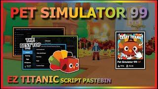 PET SIMULATOR 99 Script Pastebin 2024 UPDATE AUTUMN AUTO FARM | HATCH EGG | AUTO CRAFT TITANIC PET 