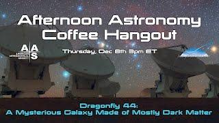 Dragonfly 44: A Mysterious Galaxy Made of Mostly Dark Matter