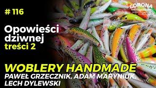 #116 Historie wędkarskie - opowieści dziwnej treści - woblery handmade Paweł Grzecznik Adam Maryniuk