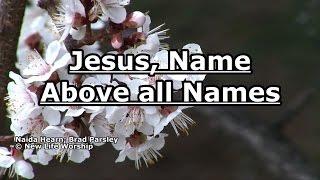 Jesus, Name Above all Names - New Life Worship - Lyrics