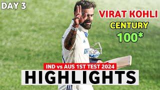 India vs Australia 1st Test Day 3 Highlights 2024 | Virat Kohli 100* Runs in 143 Balls Highlights