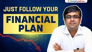 Just Follow Your Financial Plan!