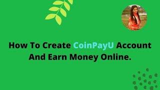 How To Create CoinPayU Account And Earn Money Online. Bangla Tutorial