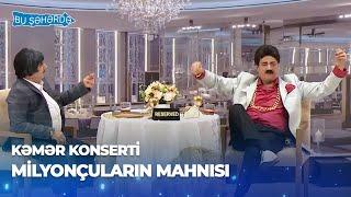 Bu Şəhərdə - Milyonçuların Mahnısı (Baş Sponsor Referans Klinikası, KəmƏr Konserti)