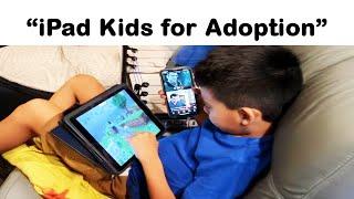 iPad Kids for Adoption