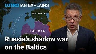 Russia’s next target? Why the Baltics are wary of Putin | Ian Bremmer Explains