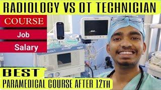 OT TECHNICIAN VS RADIOLOGY TECHNOLOGIST / XRAY TECHNICIAN/CT SCAN /MRI || best course after 12th