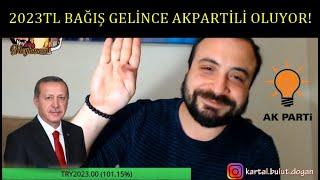 Kartal Bulut Doğan - 2023TL BAĞIŞ GELİNCE AKPARTİLİ OLUYOR (!)