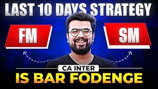 CA Inter FM-SM Last 10 Days Strategy - Is bar Fodenge