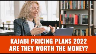 Kajabi Pricing Plans 2022: Are They Worth the Money