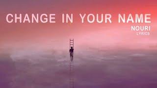 Nouri - Change In Your Name (Lyrics)