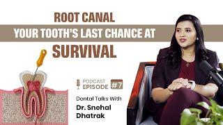 Root Canal | Your Tooth’s Last Chance at Survival | Dr. Snehal Dhatrak