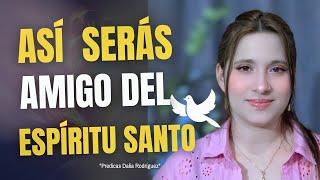 Como ser amigo del Espíritu Santo y tener una amistad íntima con Dios | Dalia Rodriguez