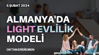 Almanya'da light evlilik modeli - 5 Şubat 2024 Oktan Erdikmen